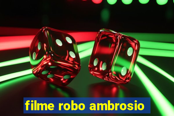 filme robo ambrosio